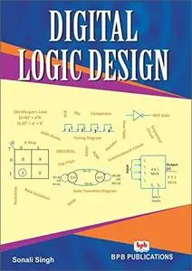 Digital Logic Design: Learn the Logic Circuits and Logic Design