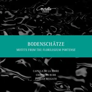 Capella De La Torre, Chorwerk Ruhr & Florian Helgath - Bodenschätze (Motetten aus dem 17. Jahrhundert) (2021)