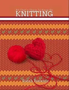 All That's There To Know On Knitting Stitch Patterns