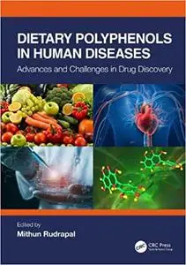 Dietary Polyphenols in Human Diseases: Advances and Challenges in Drug Discovery