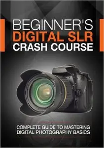 Beginner's Digital SLR Crash Course