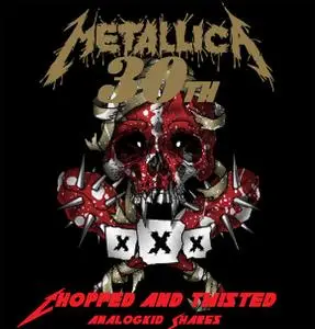 Metallica - 30th Birthday Chopped & Twisted (2CD) (2018) {Analogkid}