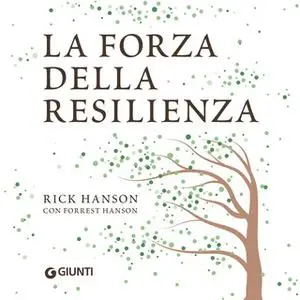 «La forza della resilienza» by Rick Hanson,Forrest Hanson