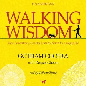 «Walking Wisdom» by Deepak Chopra,Gotham Chopra