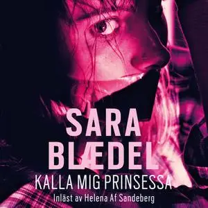 «Kalla mig prinsessa» by Sara Blædel