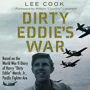 Dirty Eddie's War: Based on the World War II Diary of Harry “Dirty Eddie” March, Jr., Pacific Fighter Ace [Audiobook]