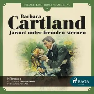 «Die zeitlose Romansammlung - Band 7: Jawort unter fremden Sternen» by Barbara Cartland