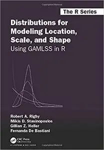 Distributions for Modeling Location, Scale, and Shape: Using GAMLSS in R