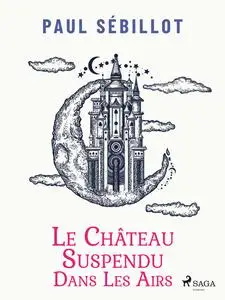 «Le Château suspendu dans les airs» by Paul Sébillot