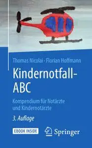 Kindernotfall-ABC: Kompendium für Notärzte und Kindernotärzte, 3. Auflage