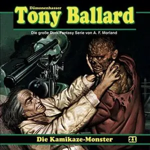 «Tony Ballard - Folge 21: Die Kamikaze-Monster» by Thomas Birker,A.F. Morland
