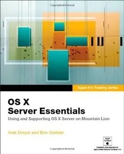 Apple Pro Training Series: OS X Server Essentials: Using and Supporting OS X Server on Mountain Lion