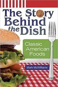 The Story Behind the Dish: Classic American Foods