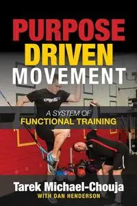 Purpose Driven Movement: The Ultimate Guide to Functional Training