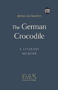 The German Crocodile: A Literary Memoir
