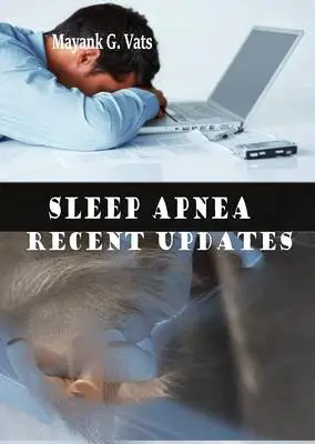 "Sleep Apnea: Recent Updates" ed. by Mayank G. Vats