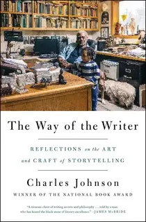 «The Way of the Writer: Reflections on the Art and Craft of Storytelling» by Charles Johnson