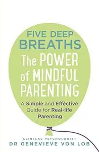 Five Deep Breaths: The Power of Mindful Parenting