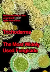 "Trichoderma: The Most Widely Used Fungicide" ed. by Mohammad Manjur Shah, Umar Sharif, Tijjani Rufai Buhari