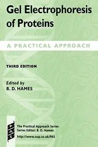 Gel Electrophoresis of Proteins: A Practical Approach (Practical Approach Series)