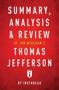 «Summary, Analysis & Review of Jon Meacham’s Thomas Jefferson by Instaread» by Instaread