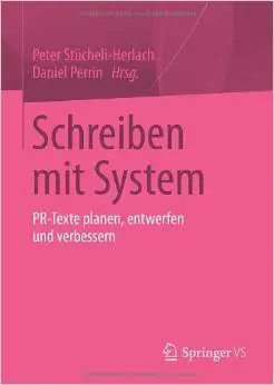 Schreiben mit System: PR-Texte planen, entwerfen und verbessern von Peter Stücheli-Herlach