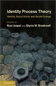 Identity Process Theory: Identity, Social Action and Social Change