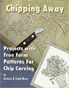 Chipping Away Presents Projects with Free Form Patterns for Chip Carving