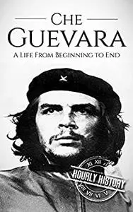 Che Guevara: A Life From Beginning to End (The Cold War)