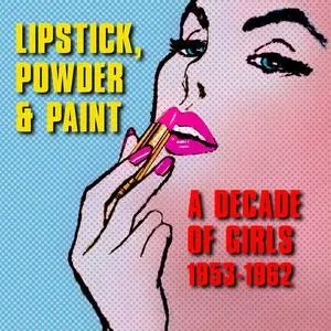 VA - Lipstick, Powder & Paint: A Decade of Girls 1953-1962 (2014)