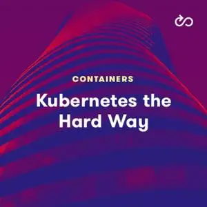 Kubernetes the Hard Way