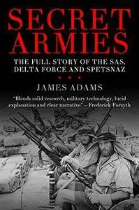 Secret Armies: The full story of the SAS, Delta Force and Spetsnaz
