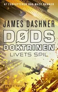 «Dødsdoktrinen - Livets spil» by James Dashner