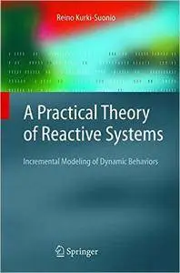 A Practical Theory of Reactive Systems: Incremental Modeling of Dynamic Behaviors
