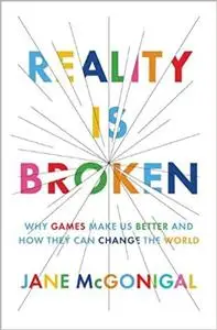 Reality Is Broken: Why Games Make Us Better and How They Can Change the World (repost)