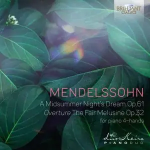 DuoKeira Piano Duo - Mendelssohn: A Midsummernight's Dream, Op. 61, Overture The Fair Melusine, Op. 32, for piano 4-Hands (2020