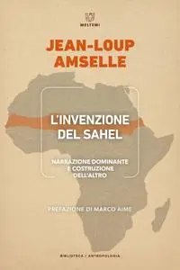 Jean-Loup Amselle - L’invenzione del Sahel