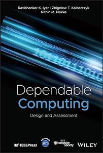 Dependable Computing: Design and Assessment