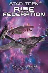 «Star Trek - Rise of the Federation 2: Turm zu Babel» by Christopher L. Bennett