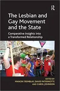 The Lesbian and Gay Movement and the State: Comparative Insights into a Transformed Relationship