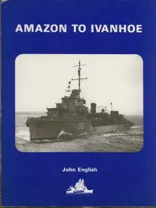 Amazon to Ivanhoe : British Standard Destroyers of the 1930s