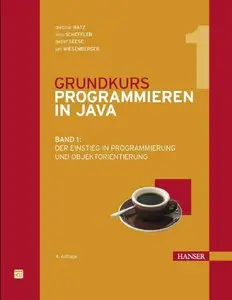 Grundkurs Programmieren in Java. Band 1: Der Einstieg in Programmierung und Objektorientierung