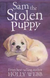 «Sam the Stolen Puppy» by Holly Webb, Sophy Williams