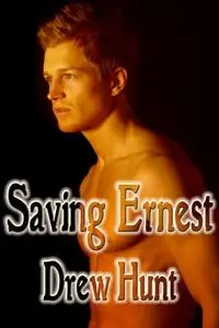 «Saving Ernest» by Drew Hunt