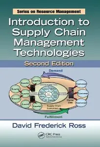 Introduction to Supply Chain Management Technologies, Second Edition (Resource Management) by David Frederick Ross (Repost)