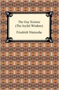 Friedrich Wilhelm Nietzsche - The Gay Science