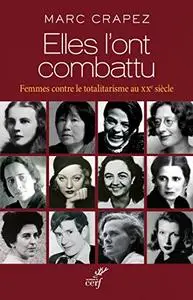 Elles l'ont combattu : Femmes contre le totalitarisme au XXe siècle