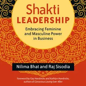 «Shakti Leadership» by Raj Sisodia,Nilima Bhat