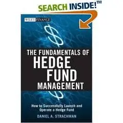 The Fundamentals of Hedge Fund Management: How to Successfully Launch and Operate a Hedge Fund 