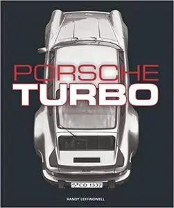 Porsche Turbo: The Inside Story of Stuttgart's Turbocharged Road and Race Cars